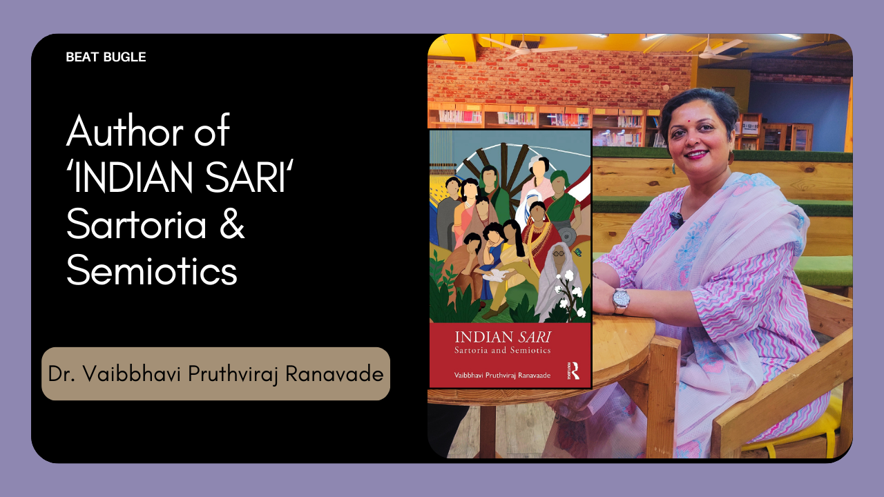 Author of ‘INDIAN SARI’ Sartoria & Semiotics| Dr. Vaibbhavi